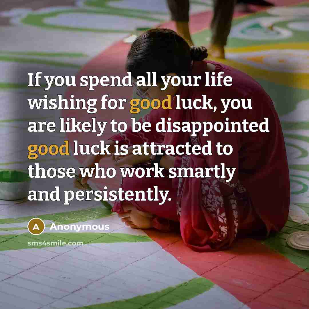 “If you spend all your life wishing for good luck,…” quote by Anonymous