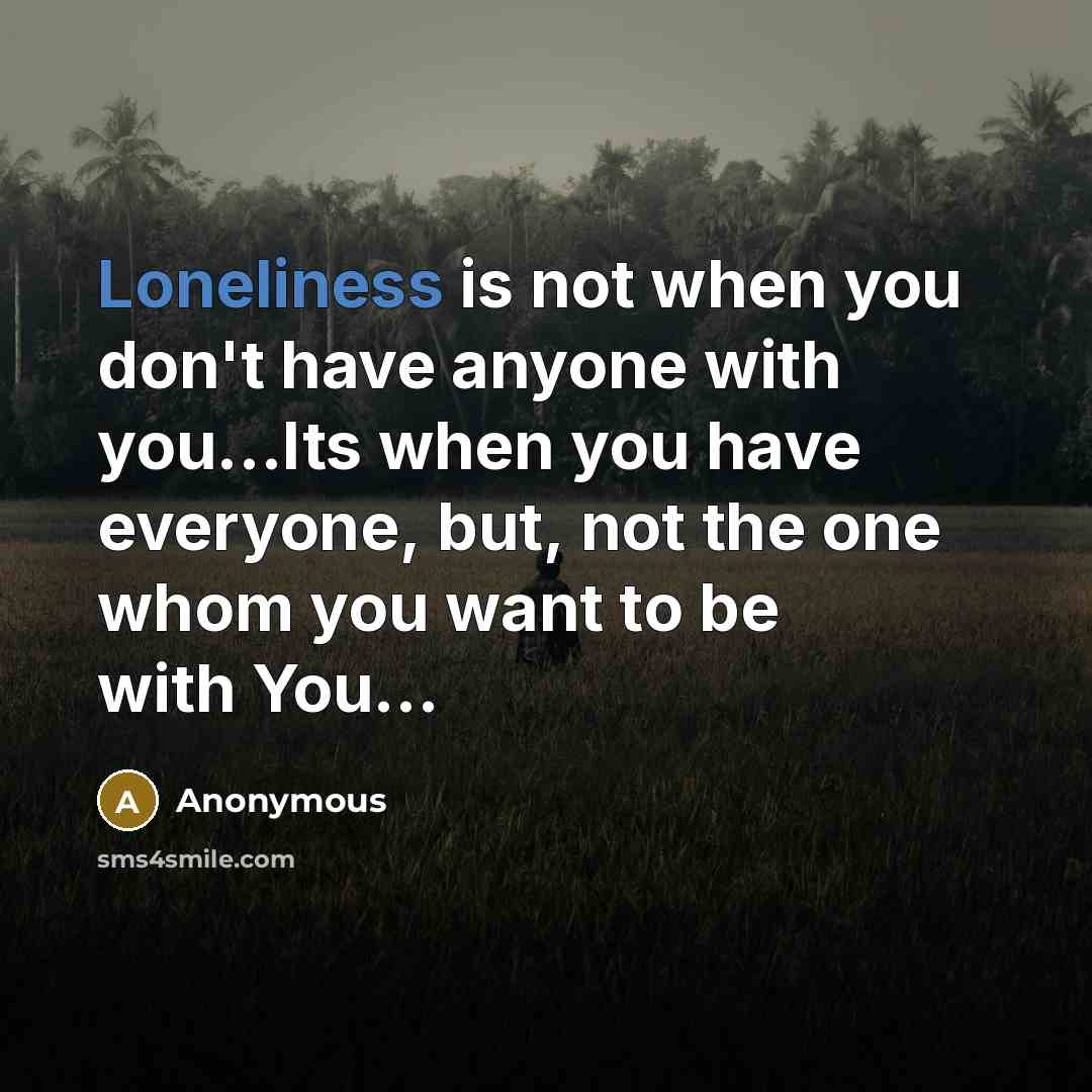 “Loneliness is not when you don't have anyone with you...Its…” quote by Anonymous