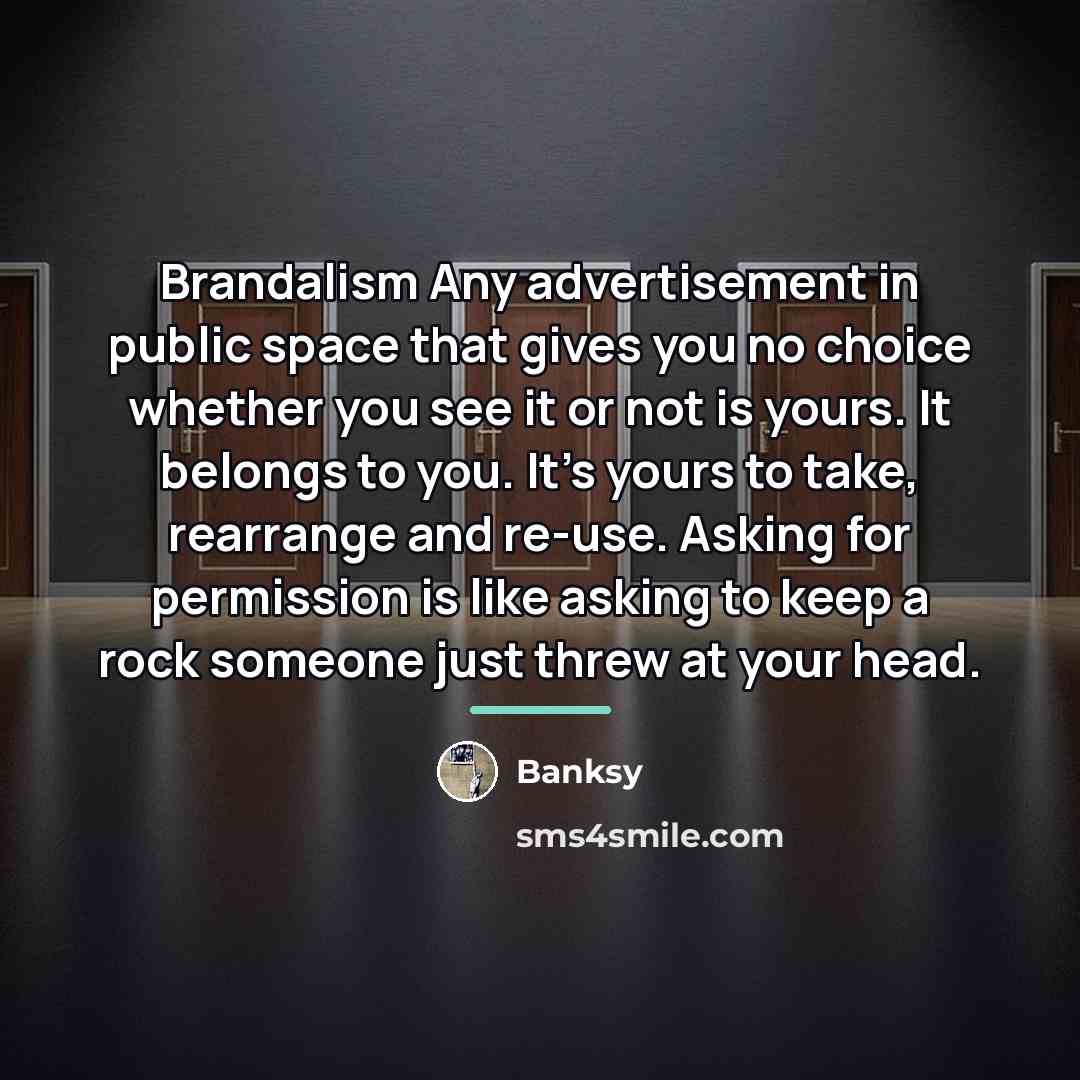 “Brandalism Any advertisement in public space that gives you no…” quote by Banksy