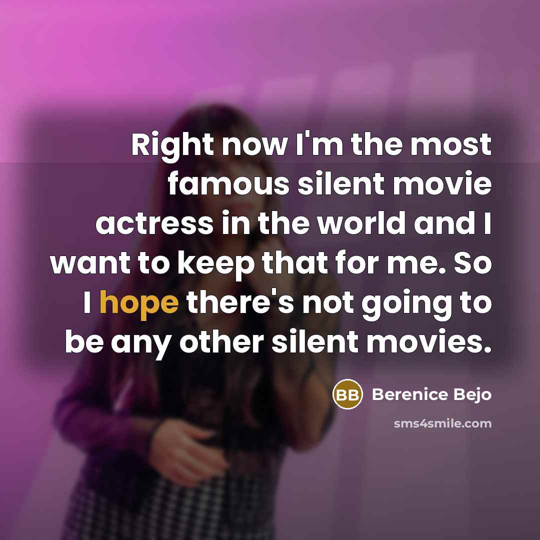 “Right now I'm the most famous silent movie actress in…” quote by Berenice Bejo