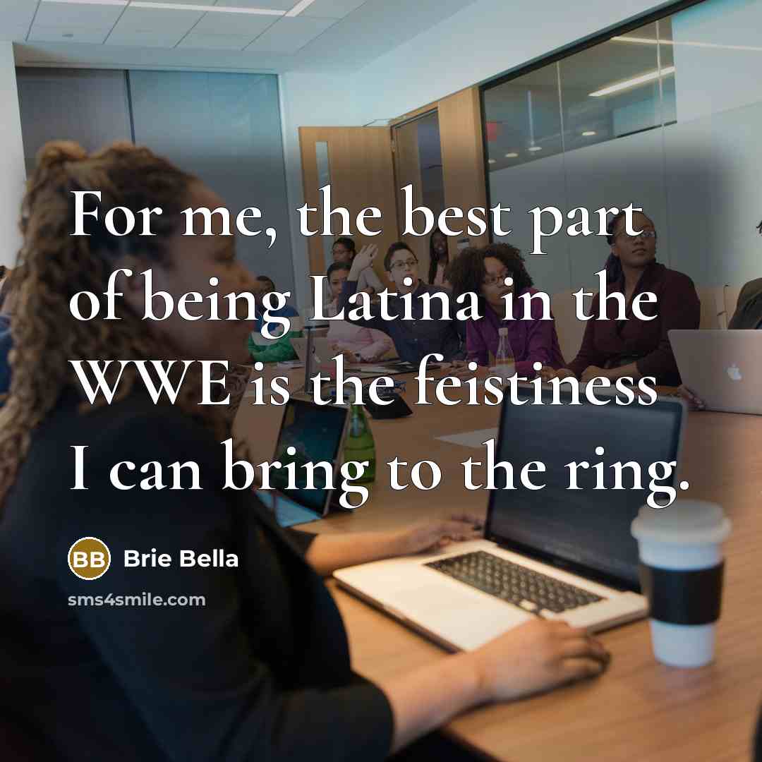 “For me, the best part of being Latina in the…” quote by Brie Bella