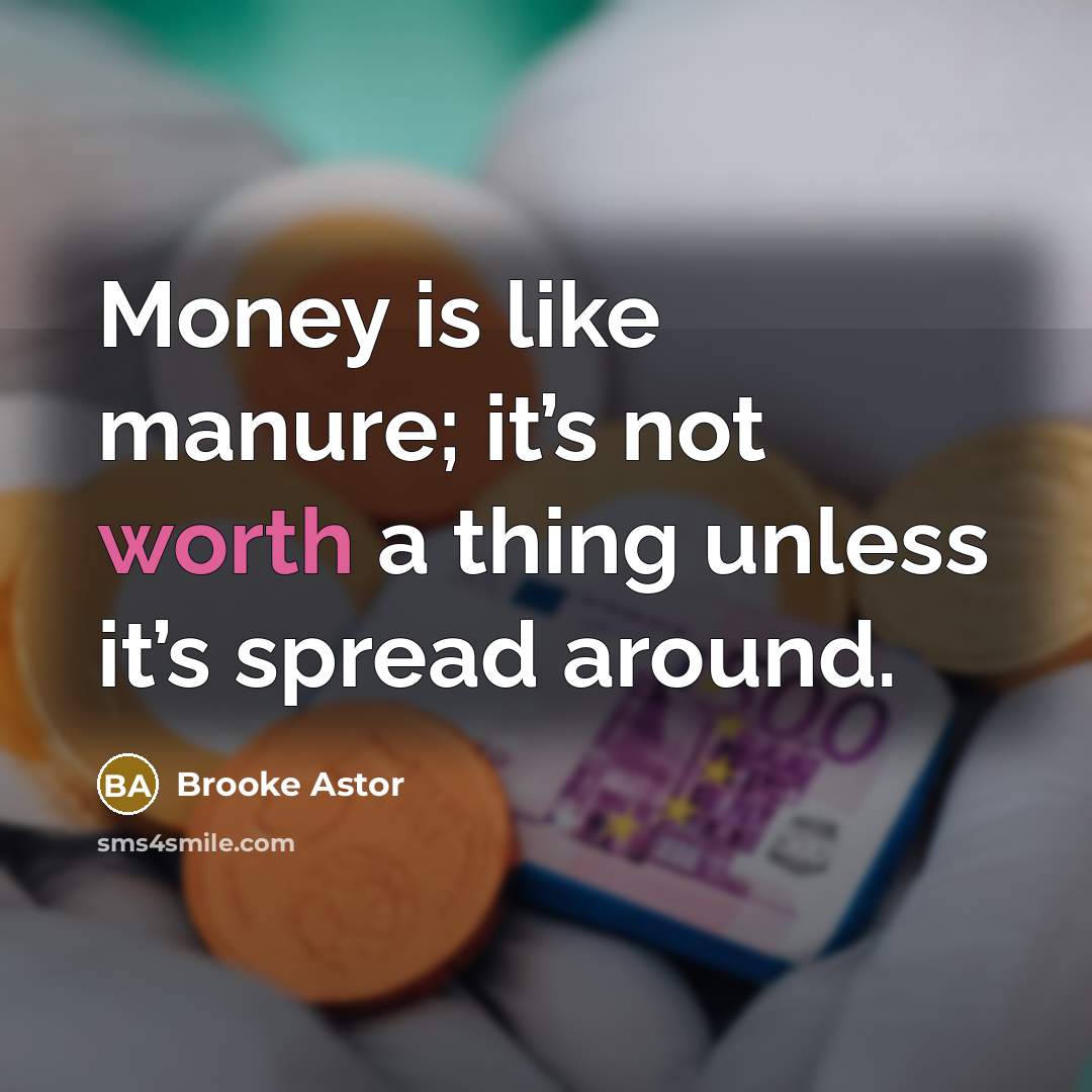 “Money is like manure; it’s not worth a thing unless…” quote by Brooke Astor