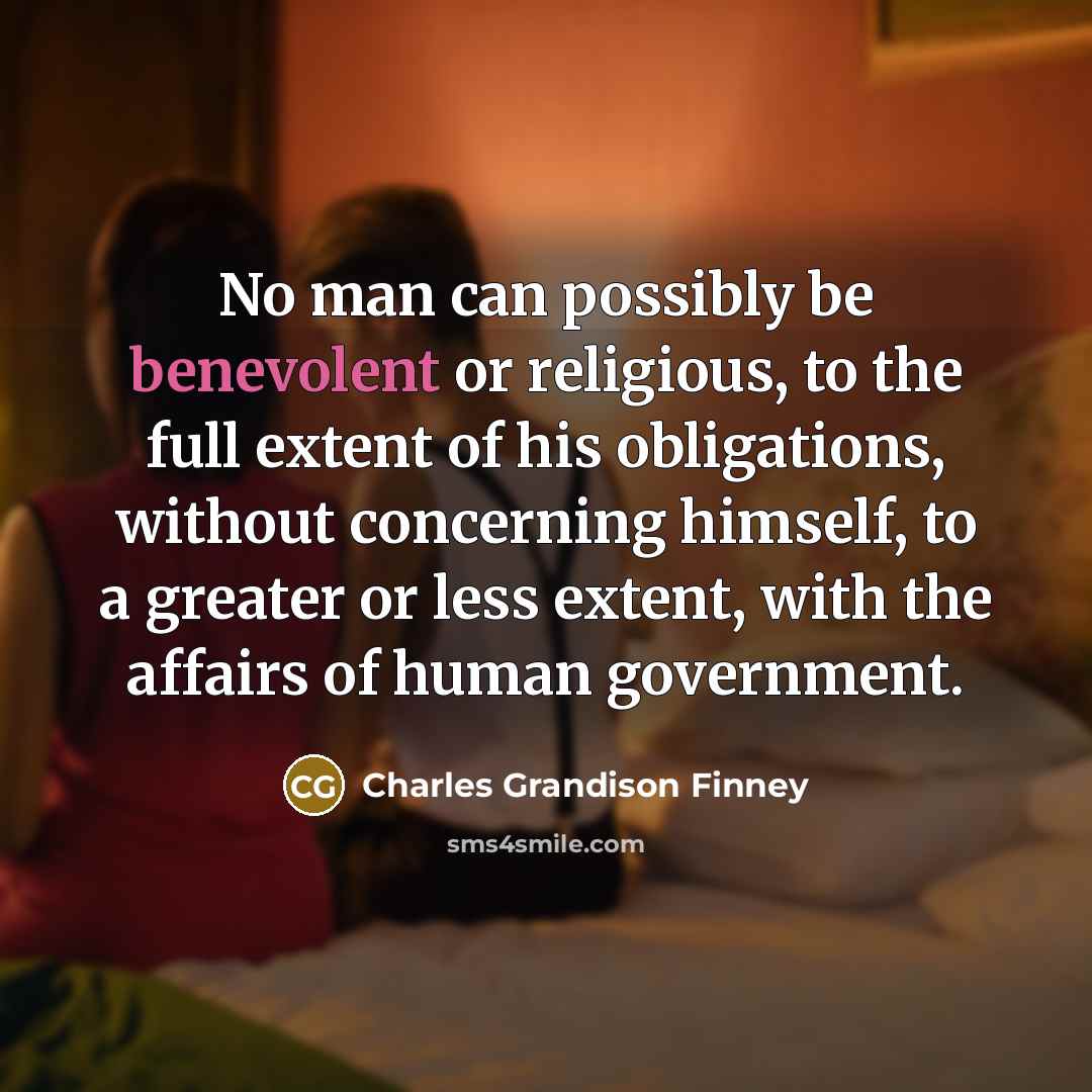 “No man can possibly be benevolent or religious, to the…” quote by Charles Grandison Finney