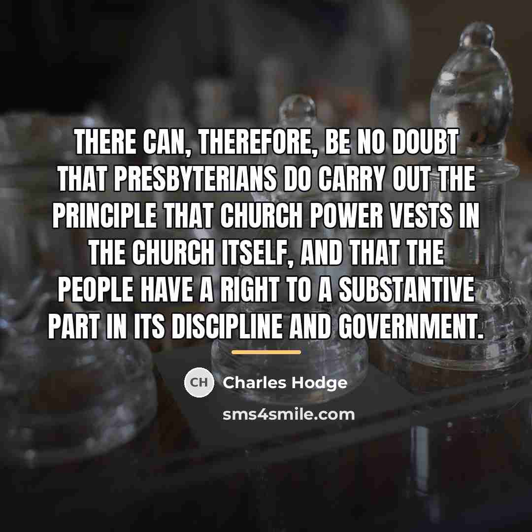 “There can, therefore, be no doubt that Presbyterians do carry…” quote by Charles Hodge
