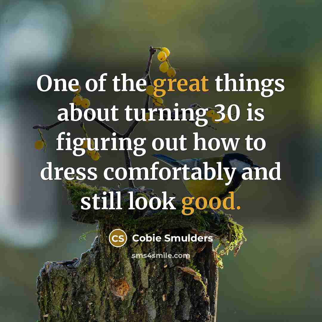 “One of the great things about turning 30 is figuring…” quote by Cobie Smulders