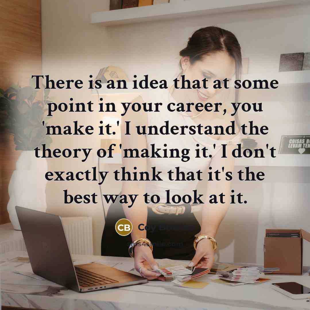 “There is an idea that at some point in your…” quote by Coy Bowles