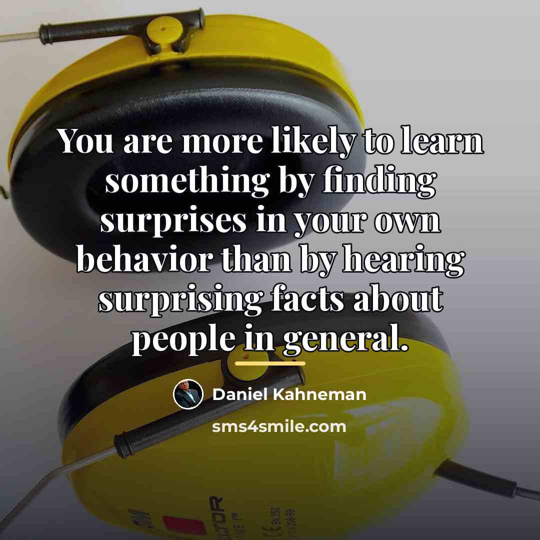 “You are more likely to learn something by finding surprises…” quote by Daniel Kahneman