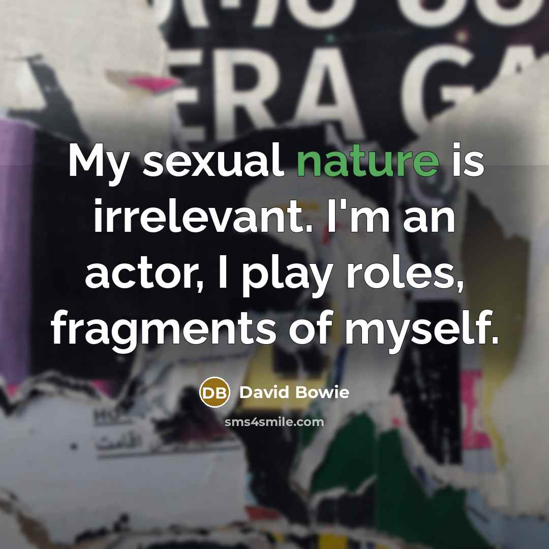 “My sexual nature is irrelevant. I'm an actor, I play…” quote by David Bowie