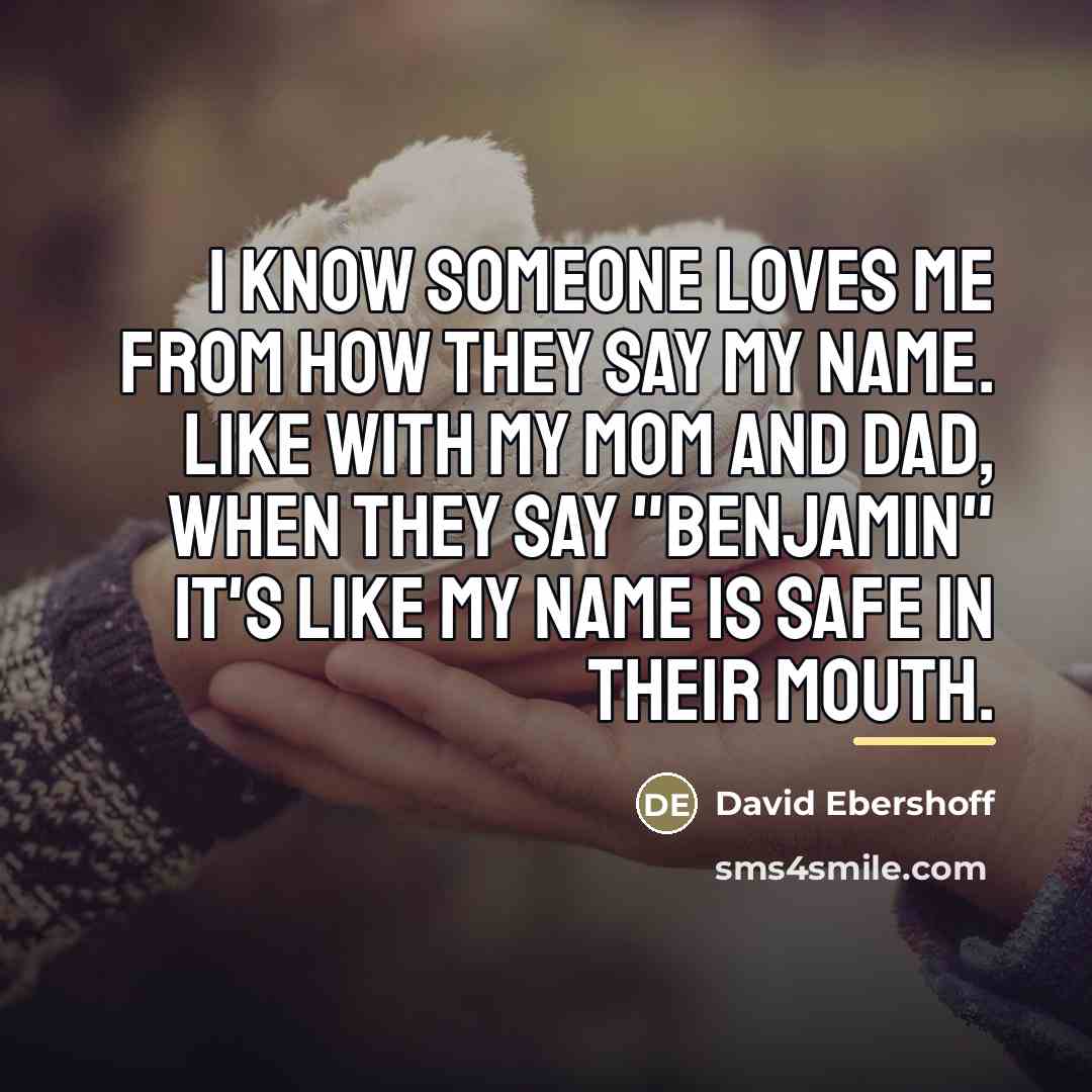 “I know someone loves me from how they say my…” quote by David Ebershoff