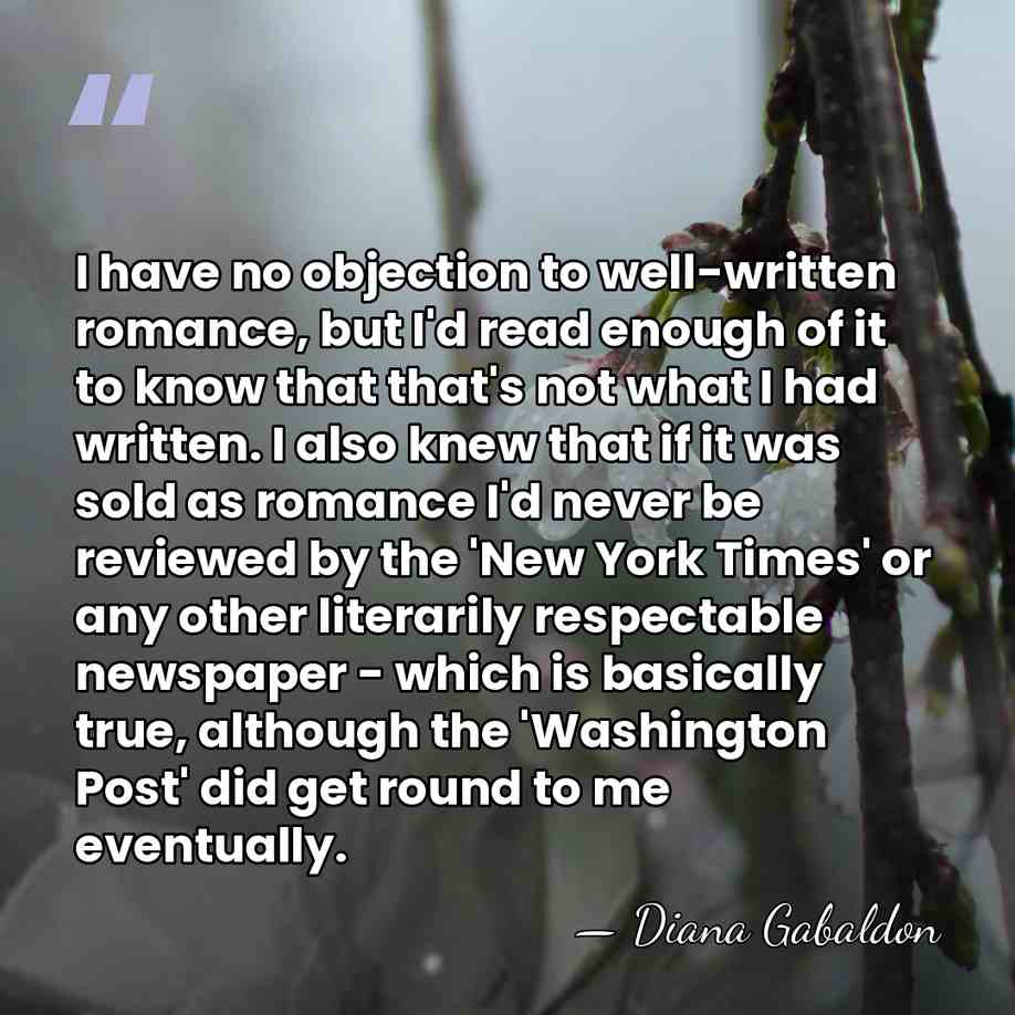 I have no objection to well-written romance, but I'd read enough of&hellip; - Diana Gabaldon
