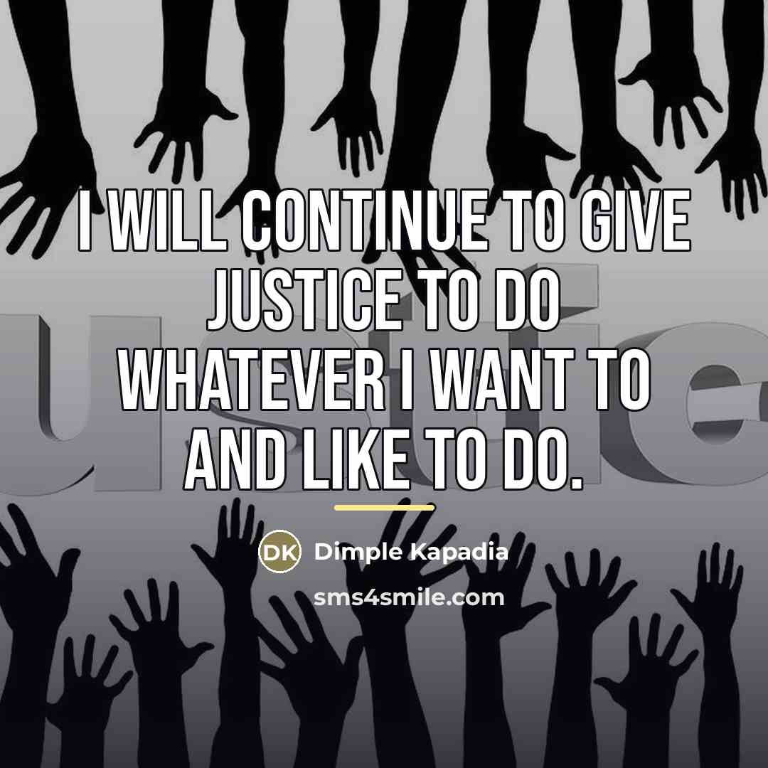 “I will continue to give justice to do whatever I…” quote by Dimple Kapadia