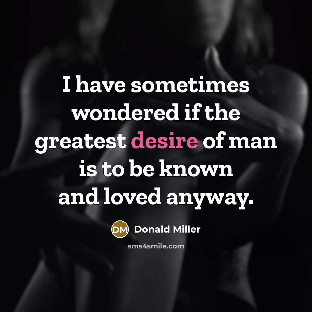 “I have sometimes wondered if the greatest desire of man…” quote by Donald Miller