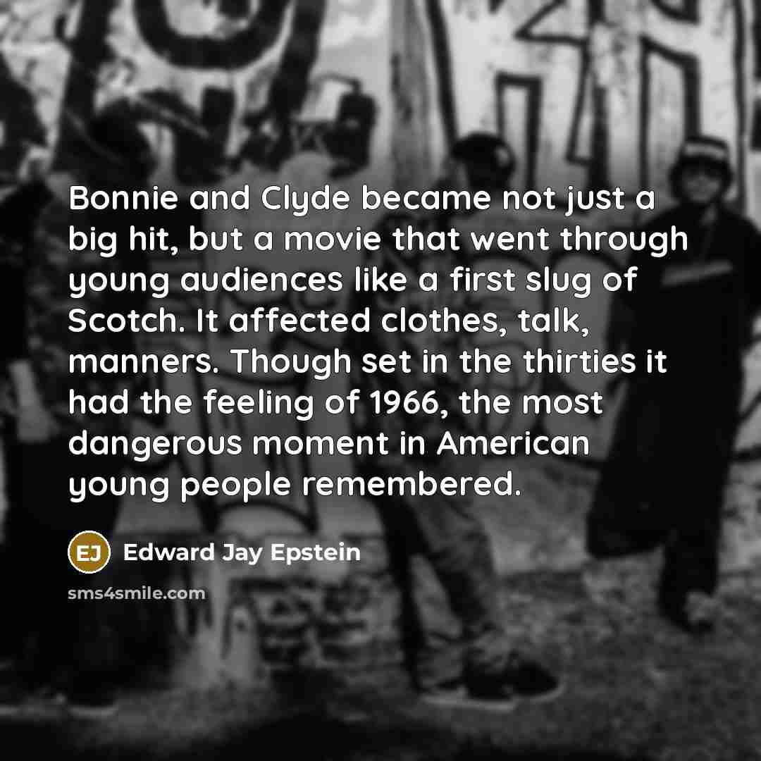 “Bonnie and Clyde became not just a big hit, but…” quote by Edward Jay Epstein