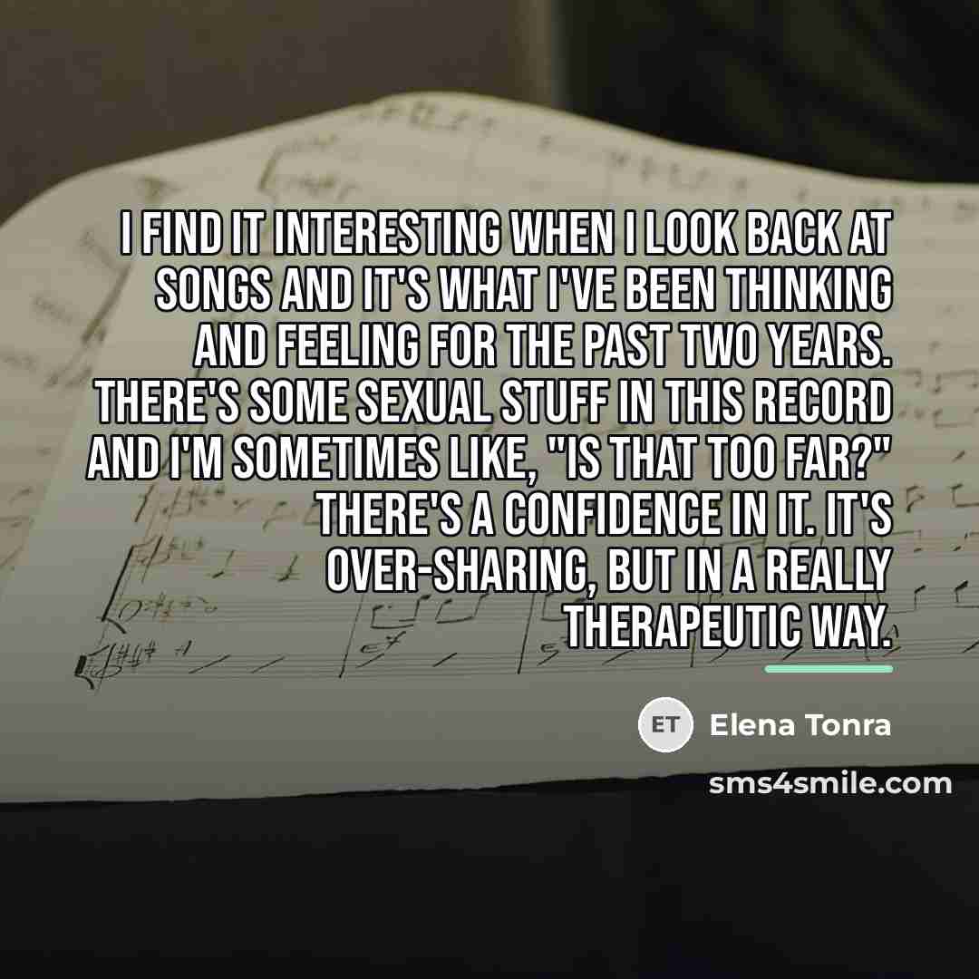 “I find it interesting when I look back at songs…” quote by Elena Tonra