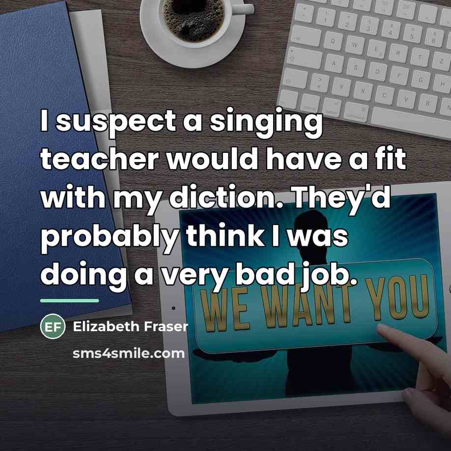 “I suspect a singing teacher would have a fit with…” quote by Elizabeth Fraser