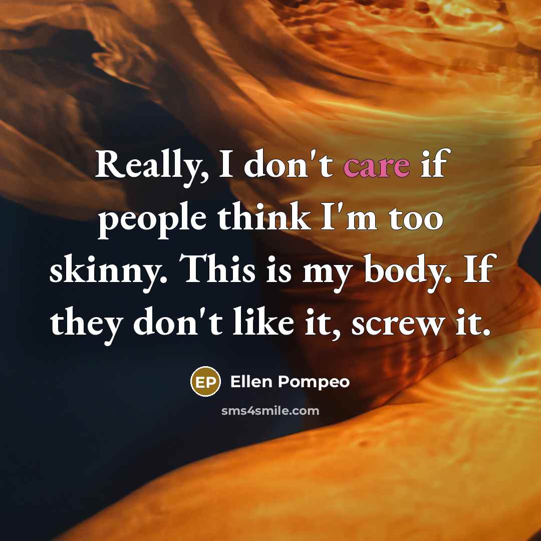 “Really, I don't care if people think I'm too skinny.…” quote by Ellen Pompeo