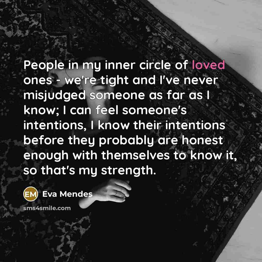 “People in my inner circle of loved ones - we're…” quote by Eva Mendes