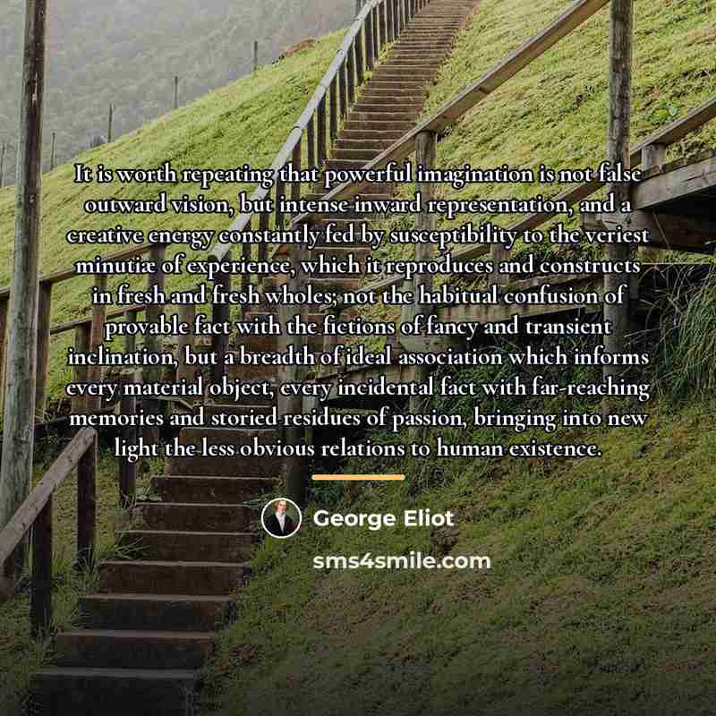 “It is worth repeating that powerful imagination is not false…” quote by George Eliot