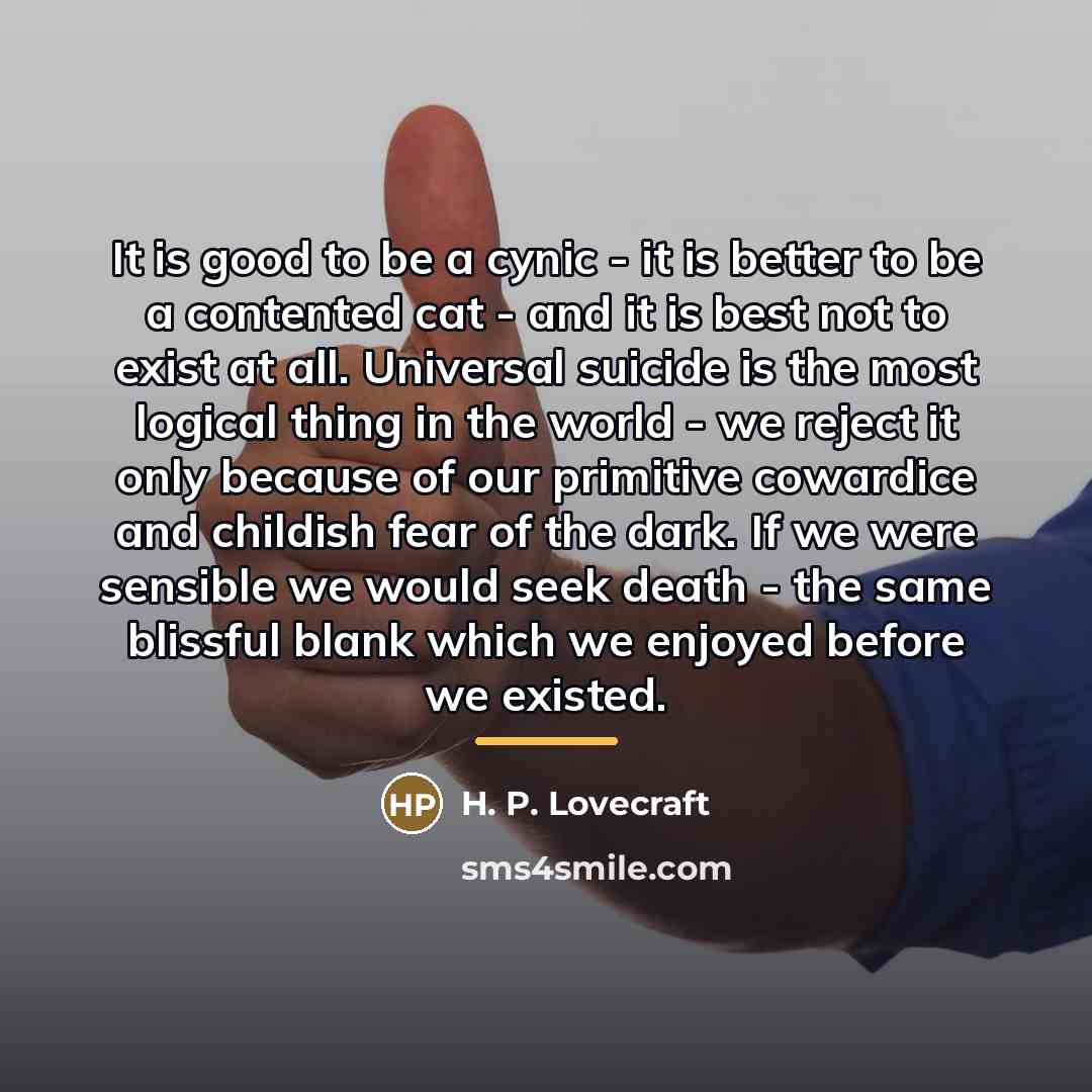 “It is good to be a cynic - it is…” quote by H. P. Lovecraft