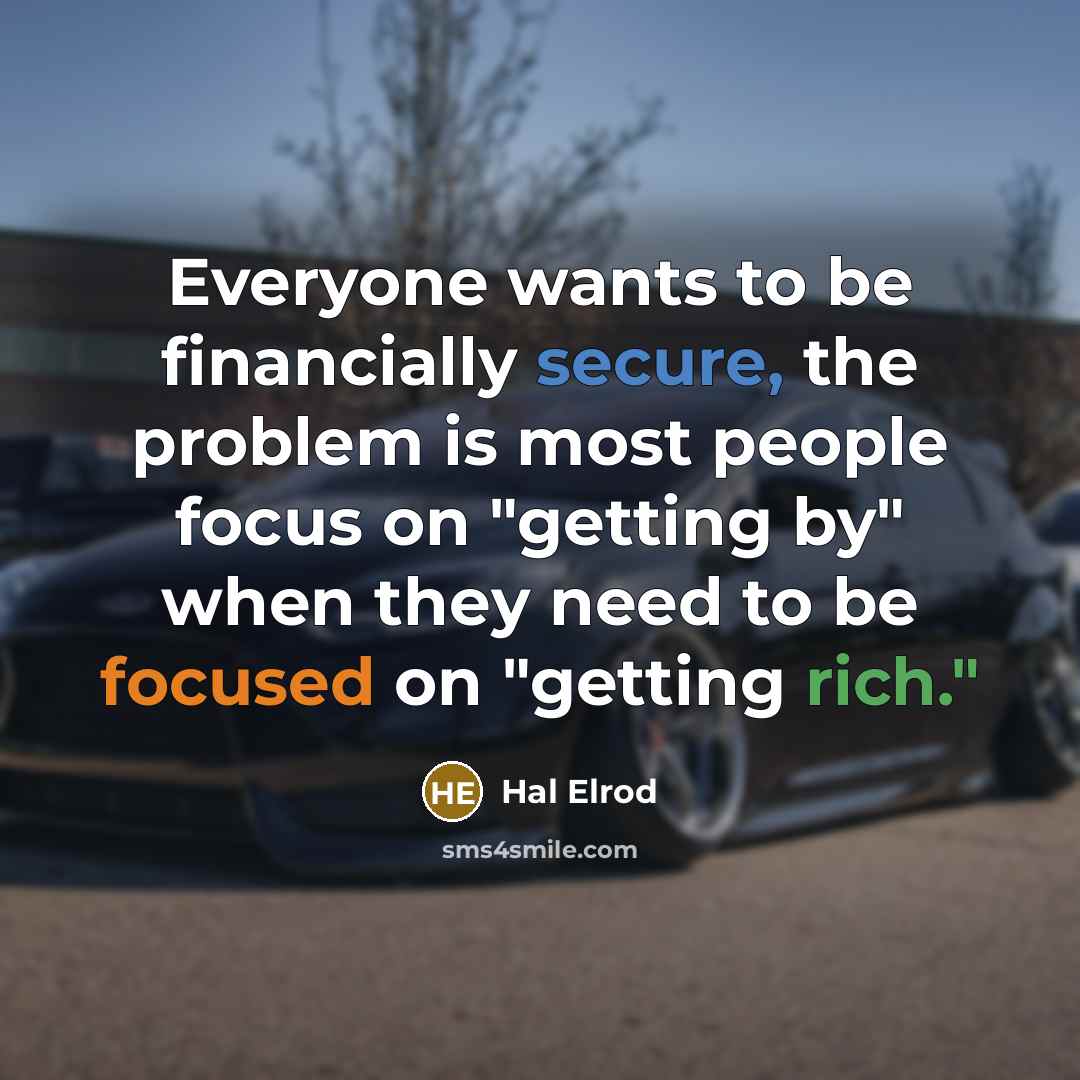 “Everyone wants to be financially secure, the problem is most…” quote by Hal Elrod
