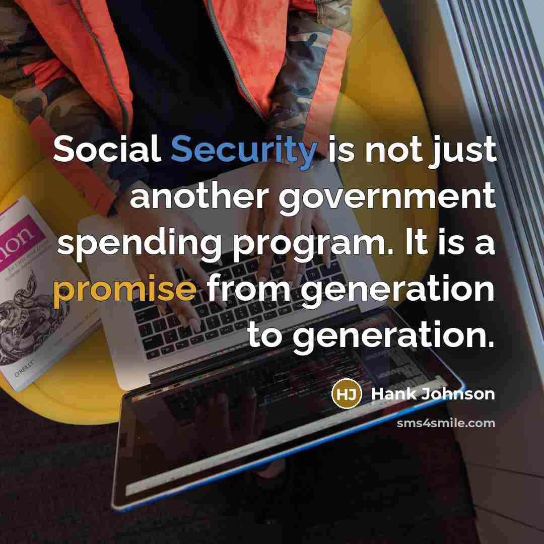 “Social Security is not just another government spending program. It…” quote by Hank Johnson