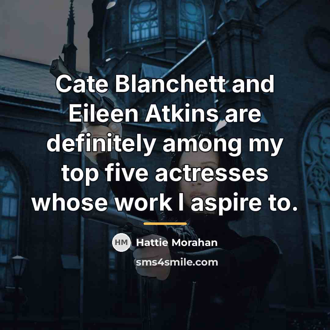 “Cate Blanchett and Eileen Atkins are definitely among my top…” quote by Hattie Morahan