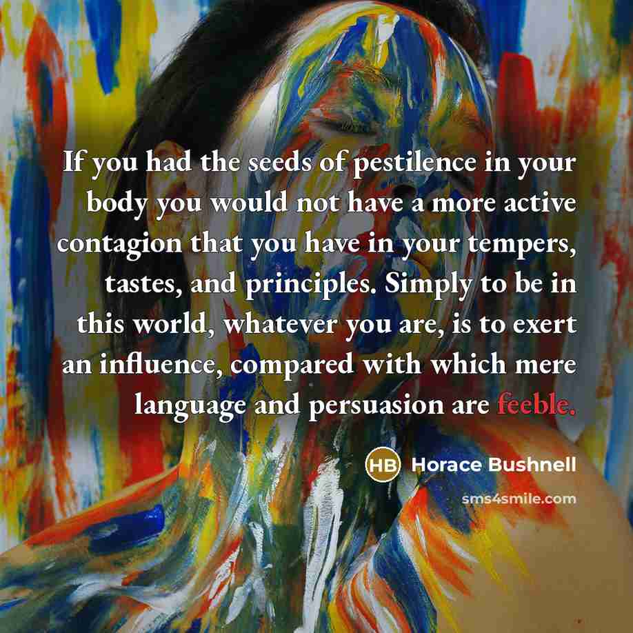 “If you had the seeds of pestilence in your body…” quote by Horace Bushnell