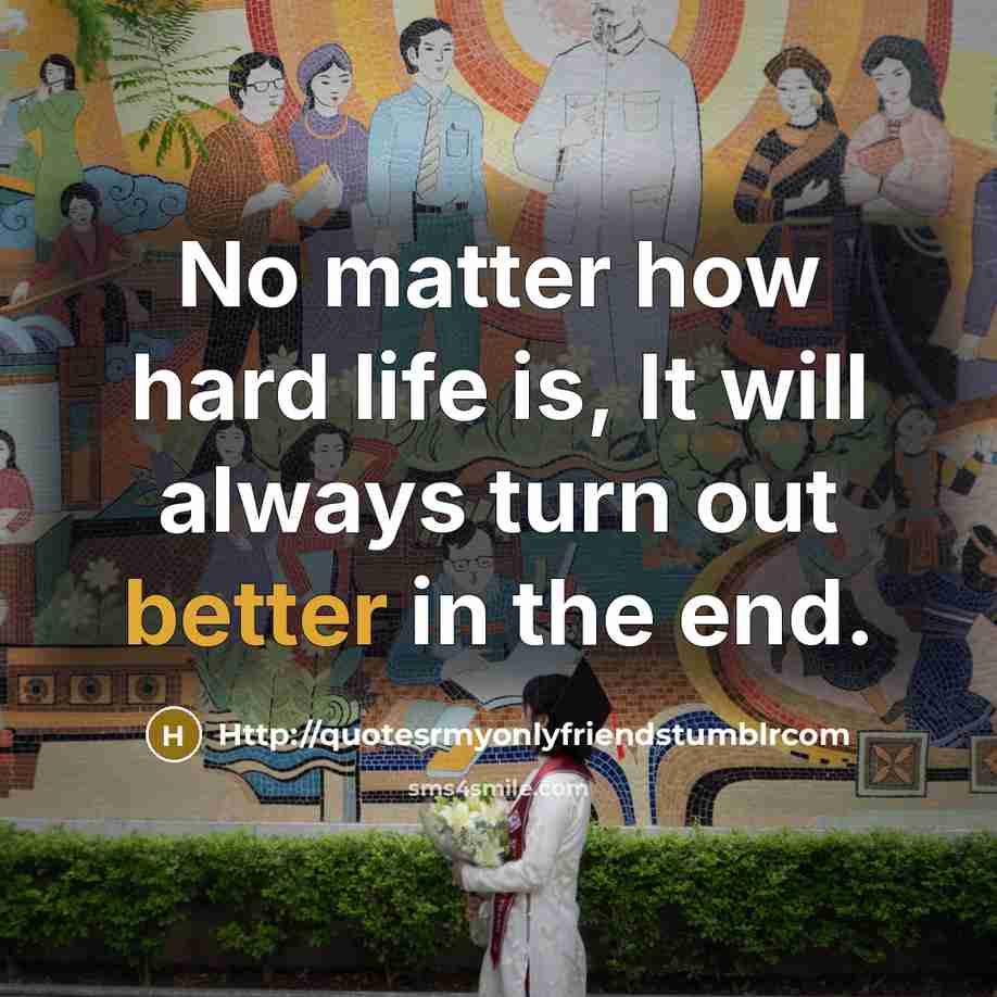 “No matter how hard life is, It will always turn…” quote by Http://quotesrmyonlyfriendstumblrcom