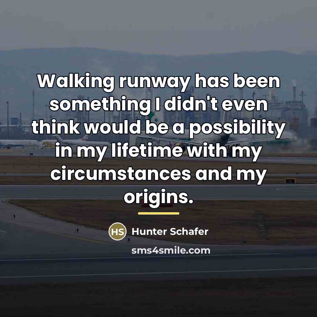 “Walking runway has been something I didn't even think would…” quote by Hunter Schafer