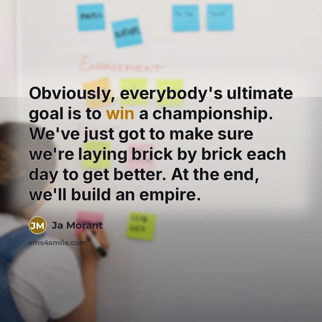 “Obviously, everybody's ultimate goal is to win a championship. We've…” quote by Ja Morant