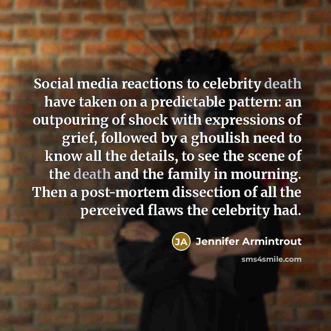 “Social media reactions to celebrity death have taken on a…” quote by Jennifer Armintrout