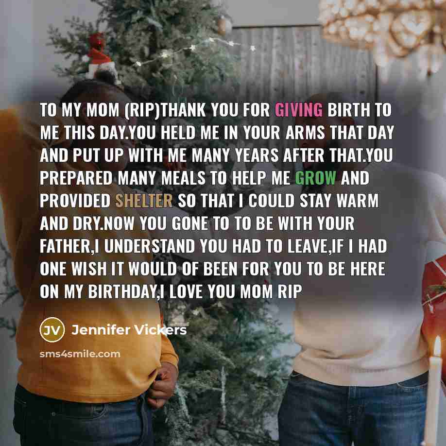 “To my mom (RIP)thank you for giving birth to me…” quote by Jennifer Vickers