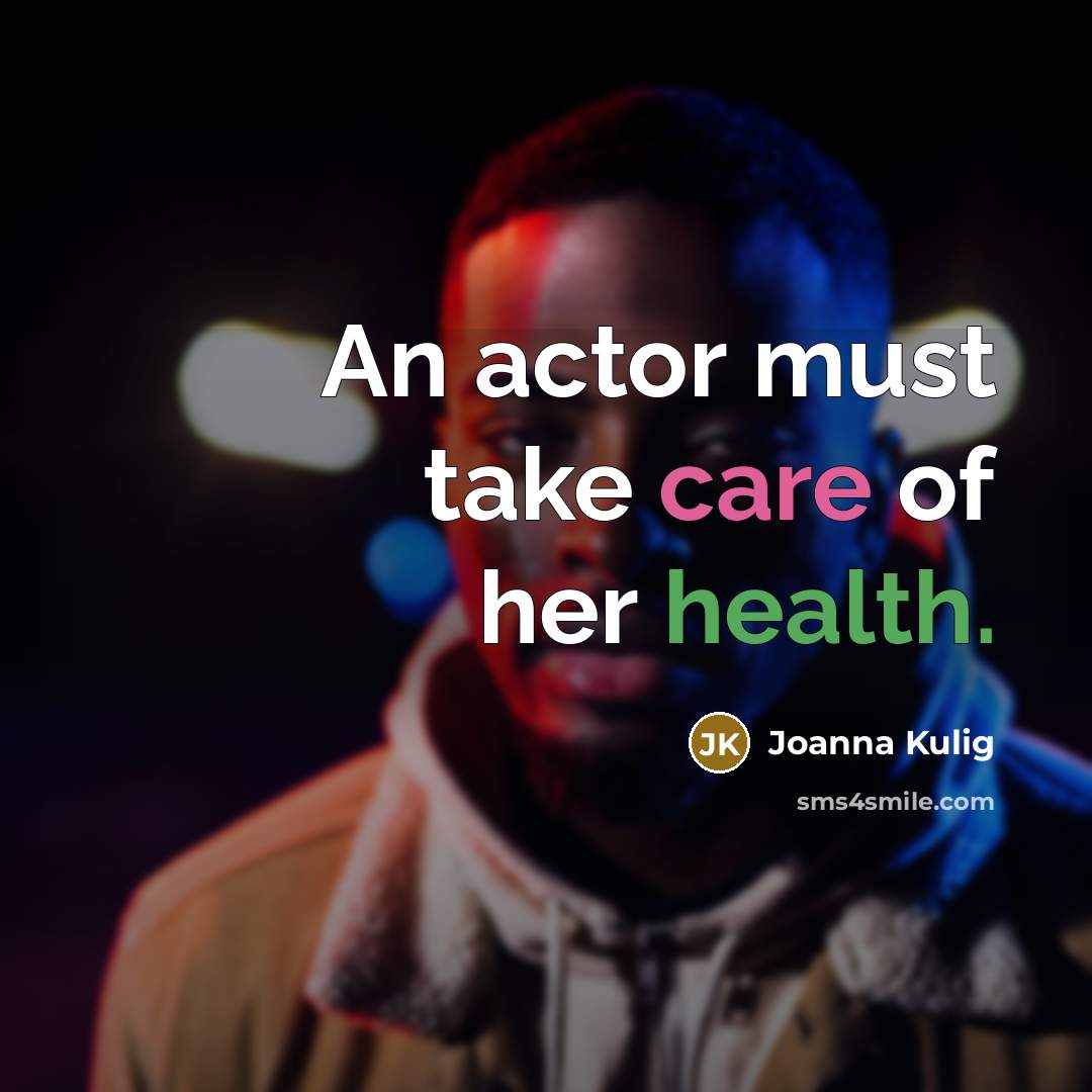 “An actor must take care of her health.…” quote by Joanna Kulig