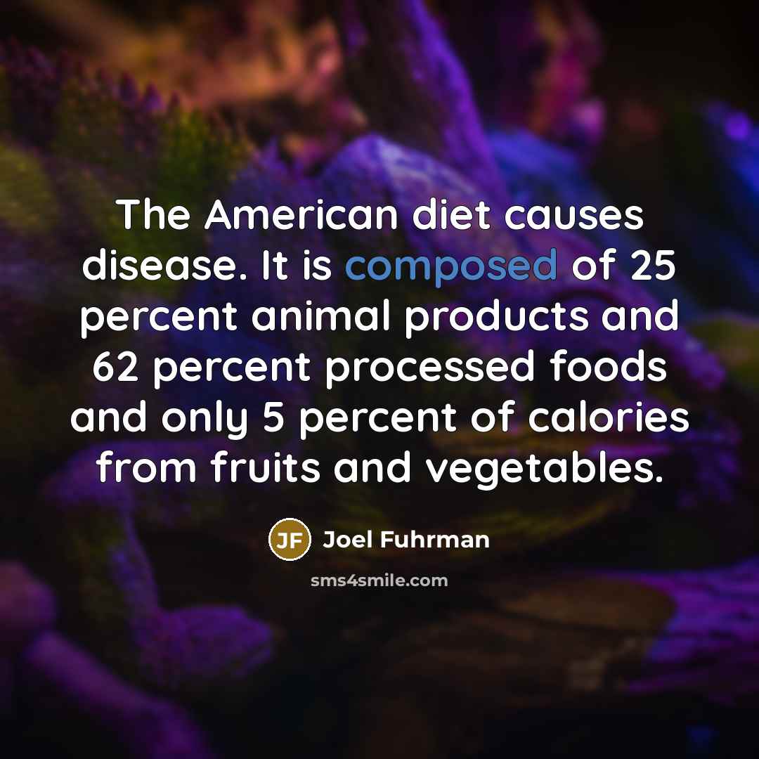 “The American diet causes disease. It is composed of 25…” quote by Joel Fuhrman