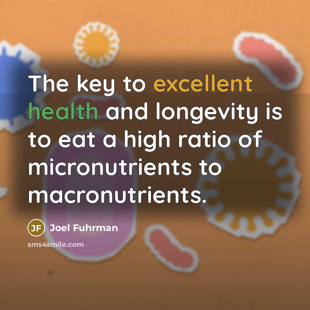 “The key to excellent health and longevity is to eat…” quote by Joel Fuhrman