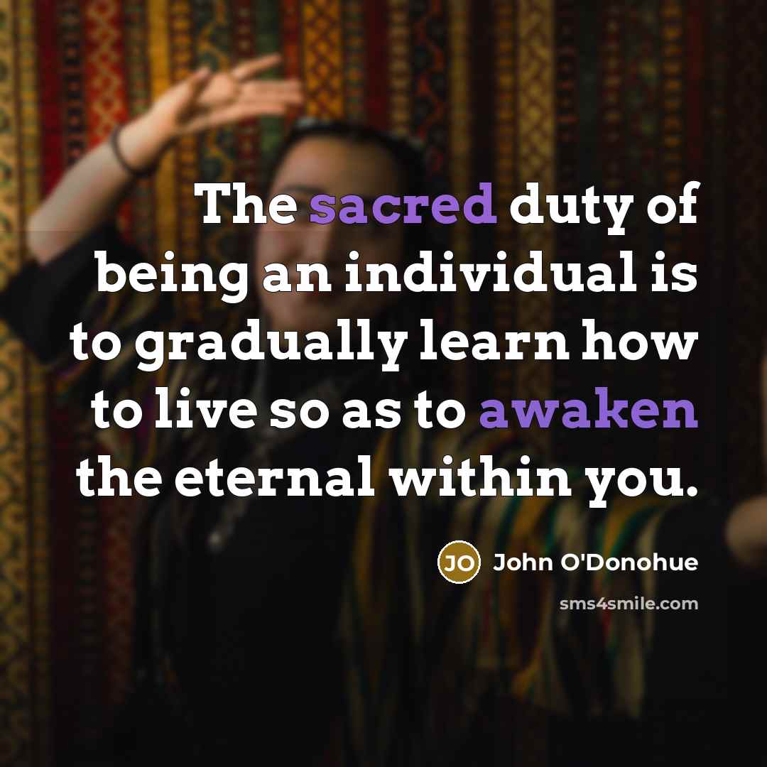 “The sacred duty of being an individual is to gradually…” quote by John O'Donohue