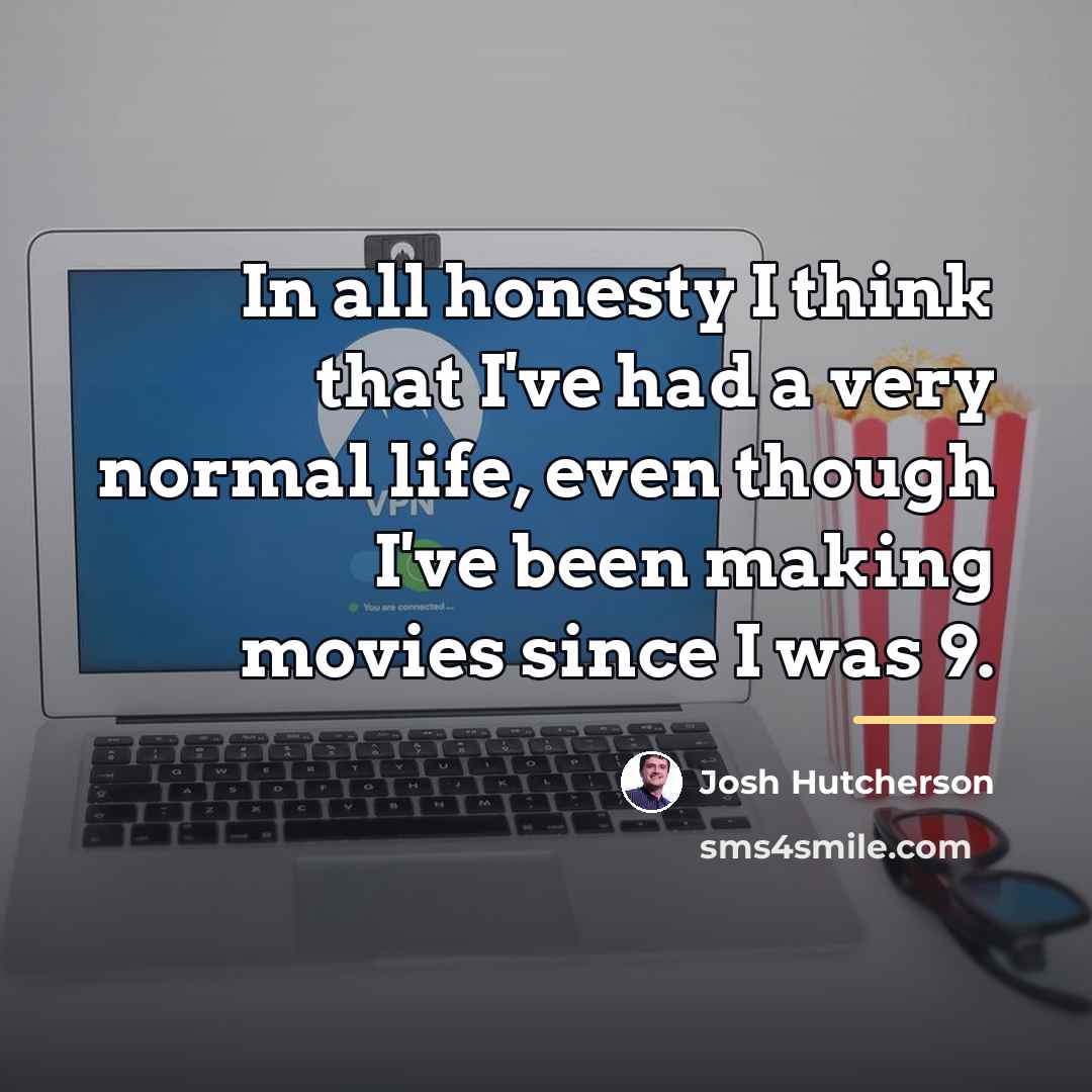 “In all honesty I think that I've had a very…” quote by Josh Hutcherson