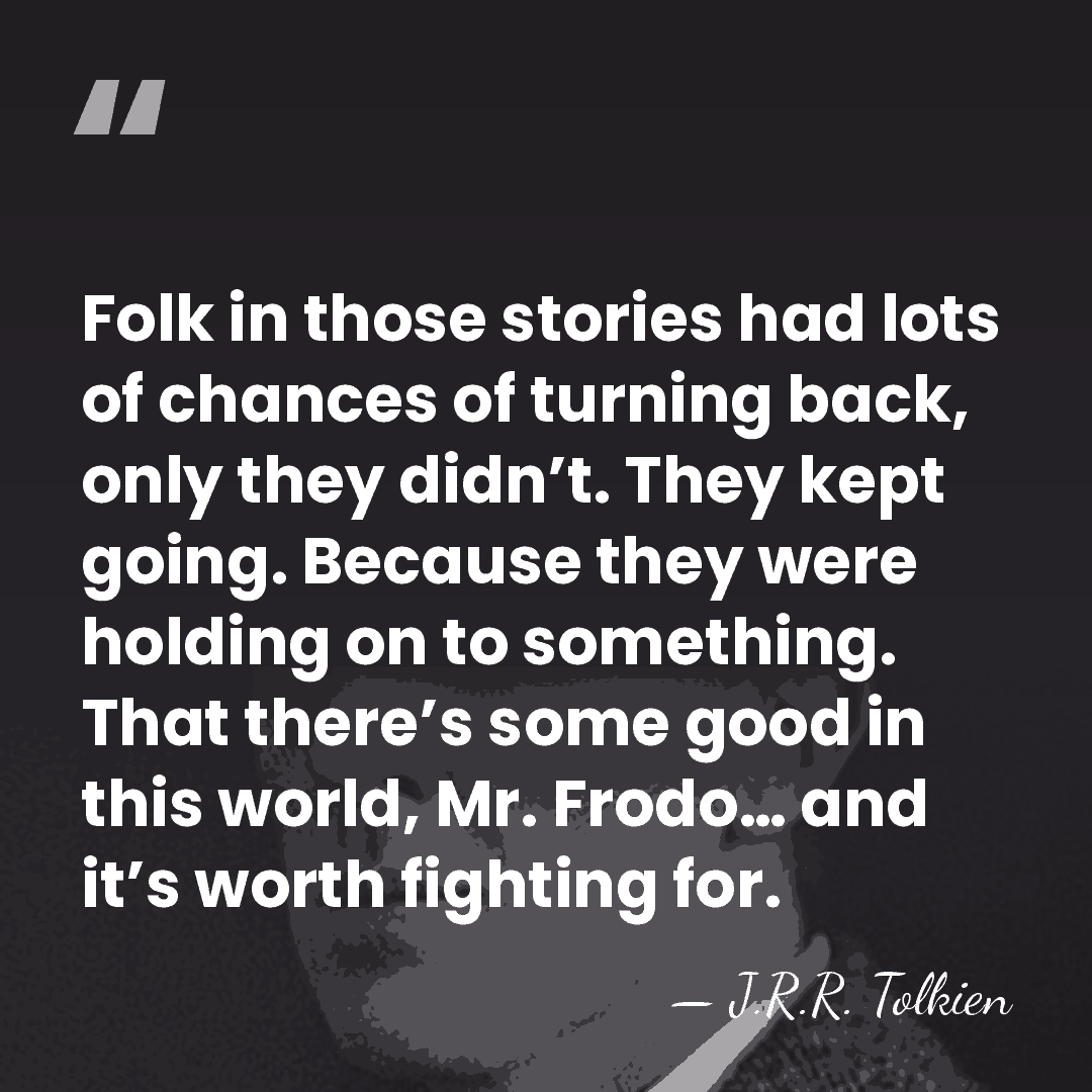 Folk in those stories had lots of chances of turning back, only&hellip; - J.R.R. Tolkien