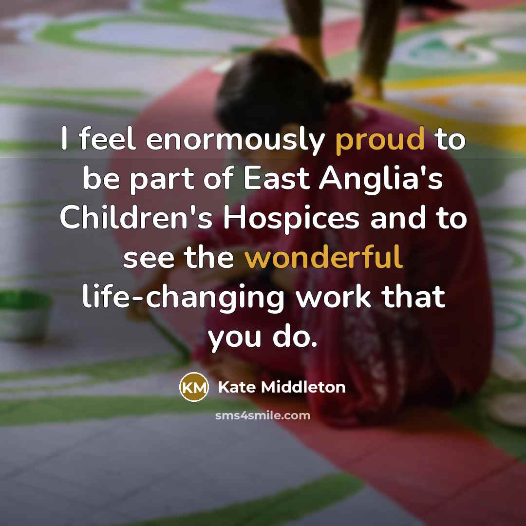 “I feel enormously proud to be part of East Anglia's…” quote by Kate Middleton