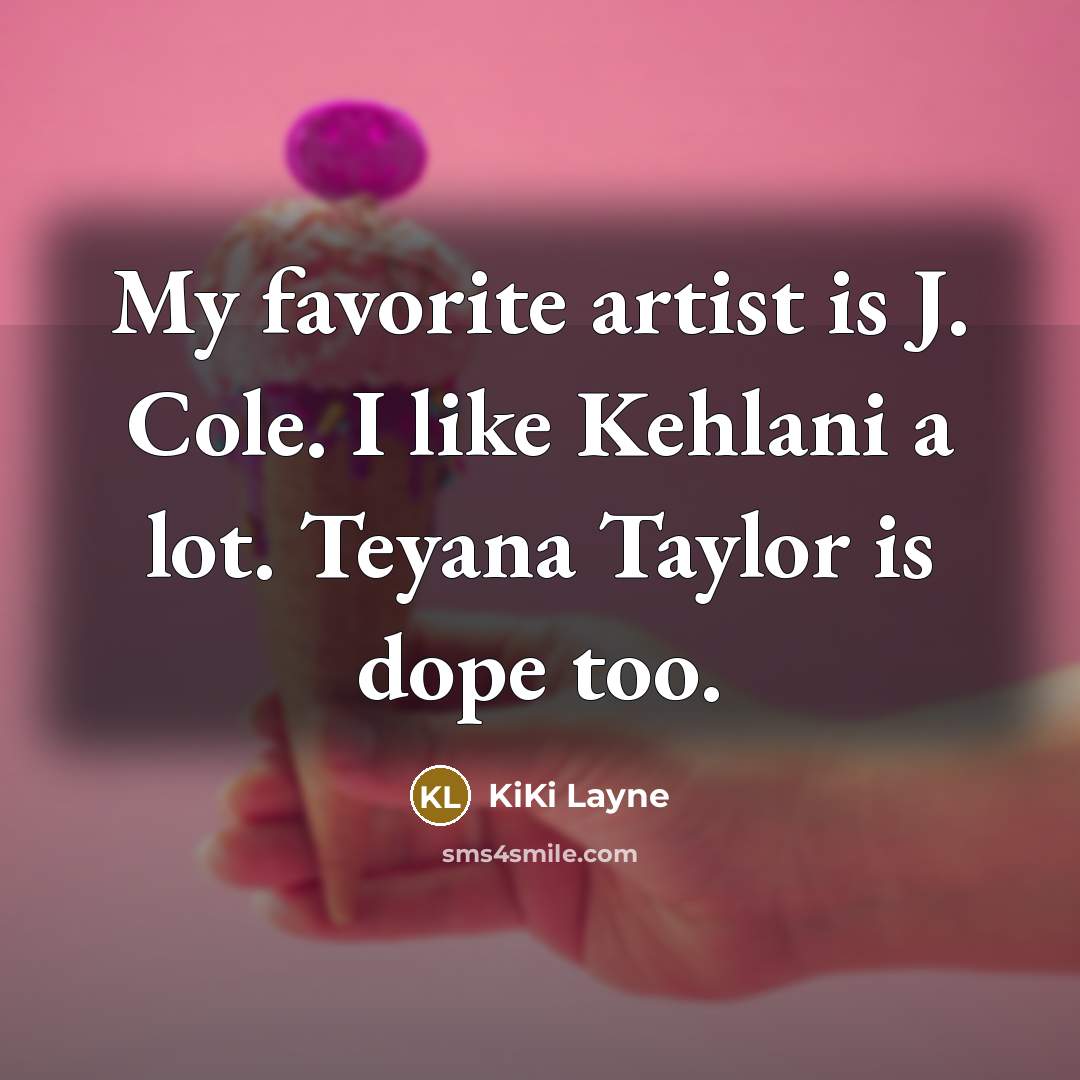 “My favorite artist is J. Cole. I like Kehlani a…” quote by KiKi Layne