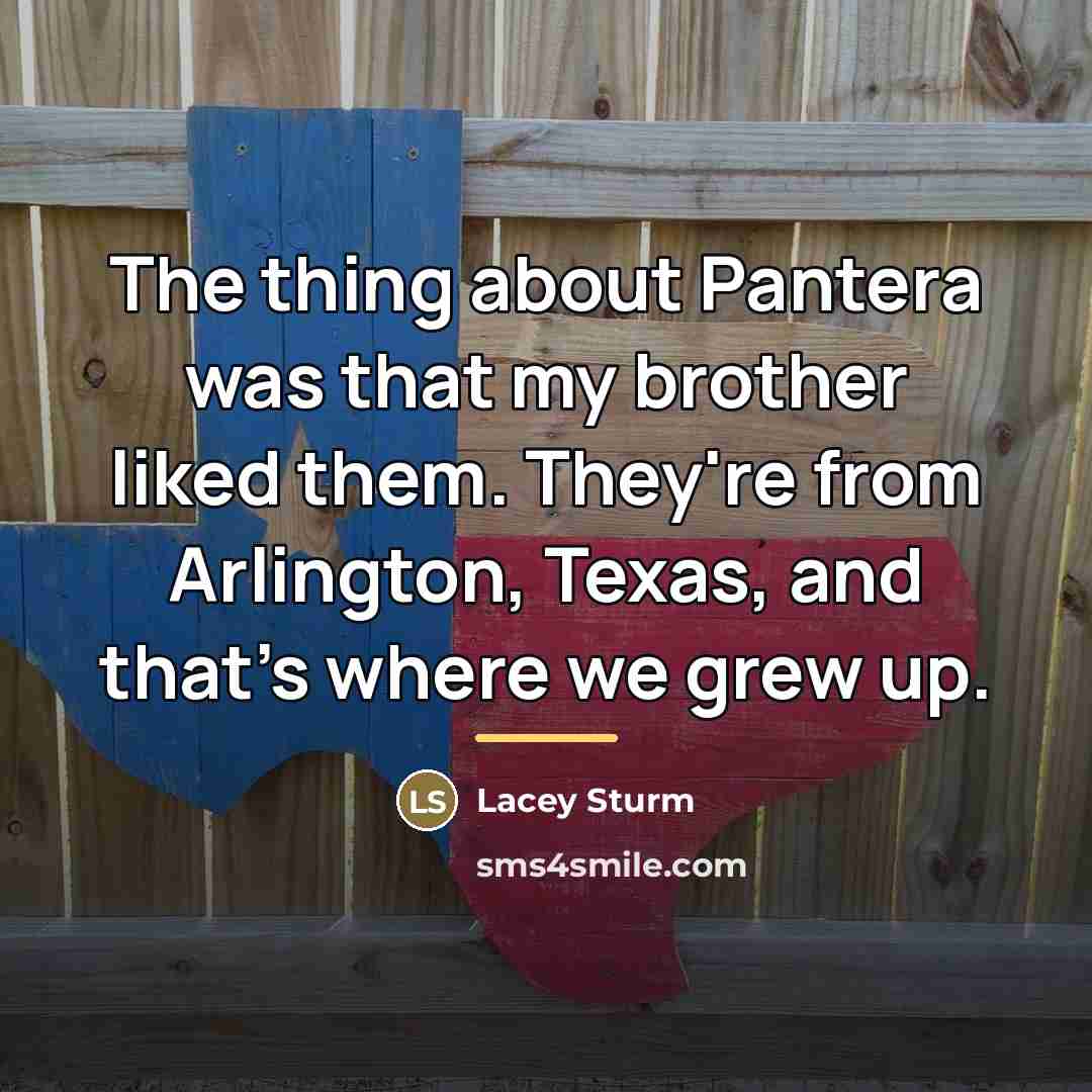“The thing about Pantera was that my brother liked them.…” quote by Lacey Sturm
