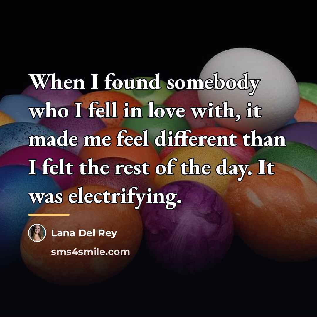 “When I found somebody who I fell in love with,…” quote by Lana Del Rey
