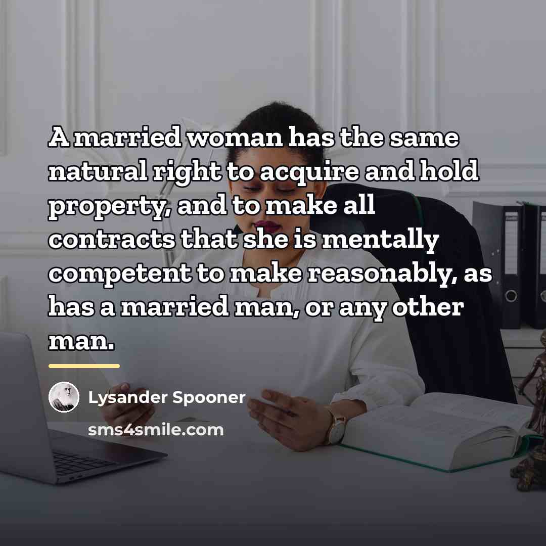 “A married woman has the same natural right to acquire…” quote by Lysander Spooner
