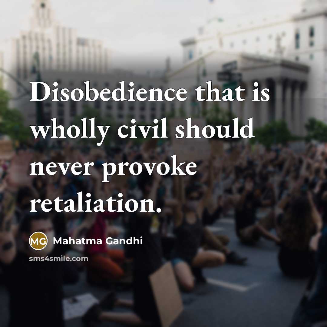 “Disobedience that is wholly civil should never provoke retaliation.…” quote by Mahatma Gandhi