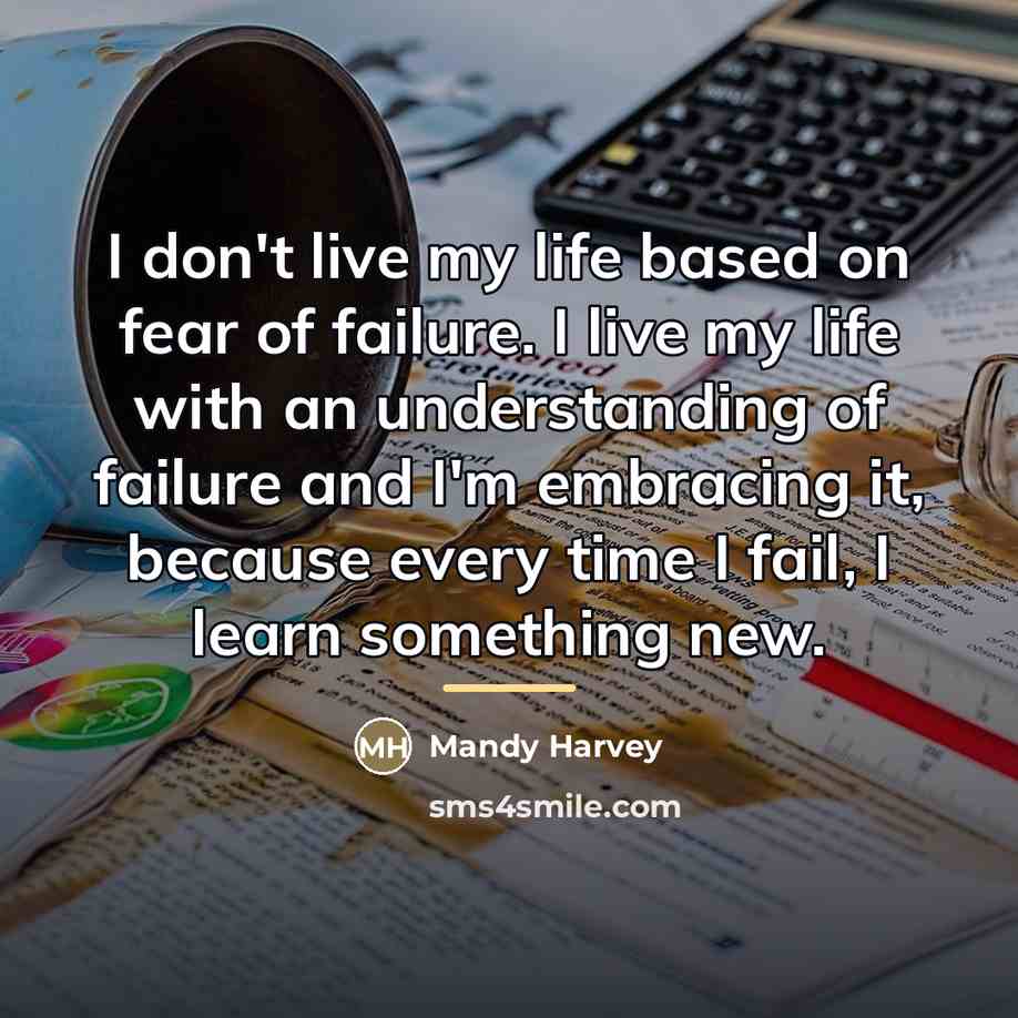 “I don't live my life based on fear of failure.…” quote by Mandy Harvey