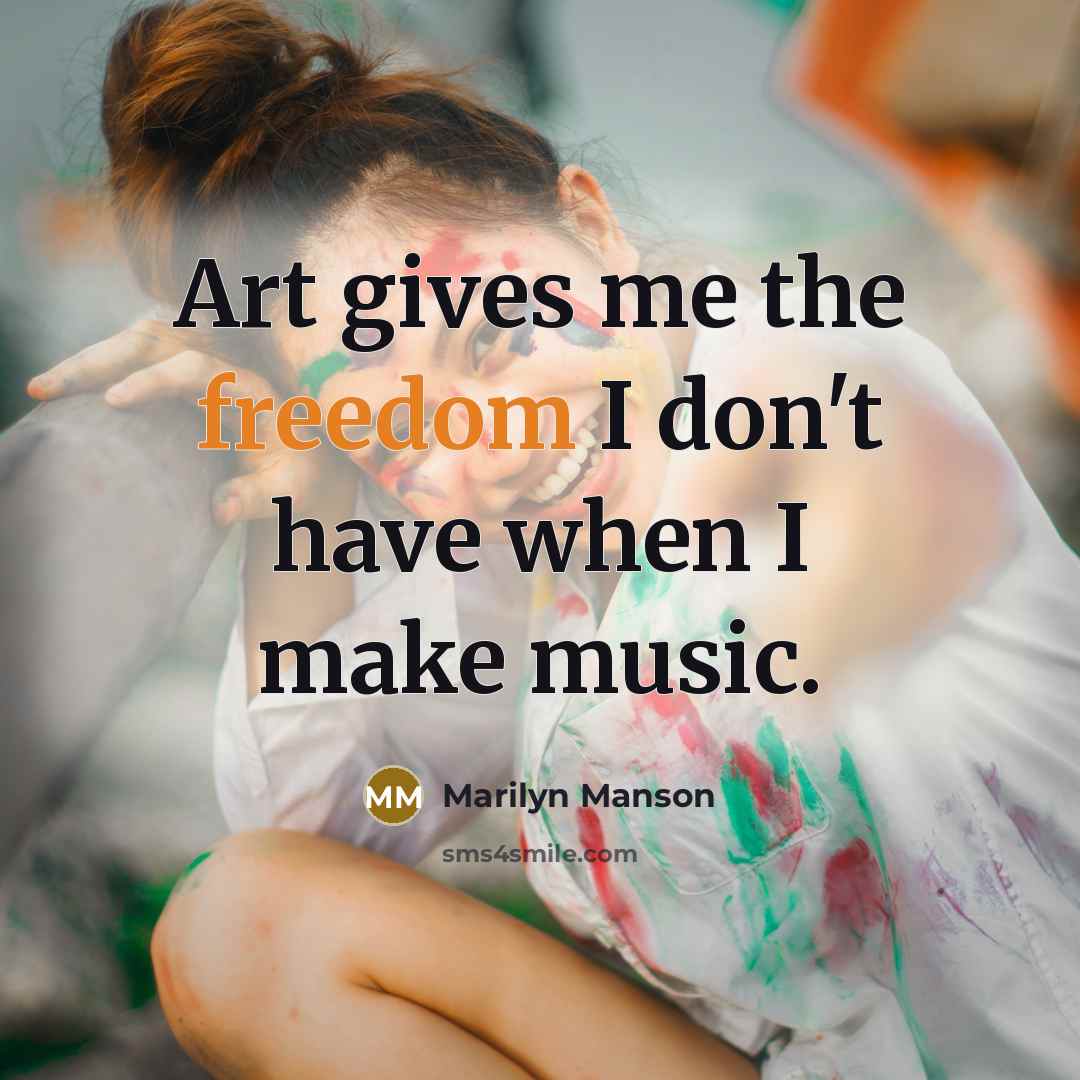 “Art gives me the freedom I don't have when I…” quote by Marilyn Manson