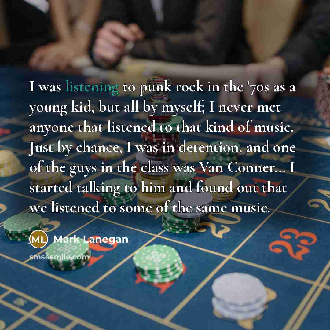 “I was listening to punk rock in the '70s as…” quote by Mark Lanegan