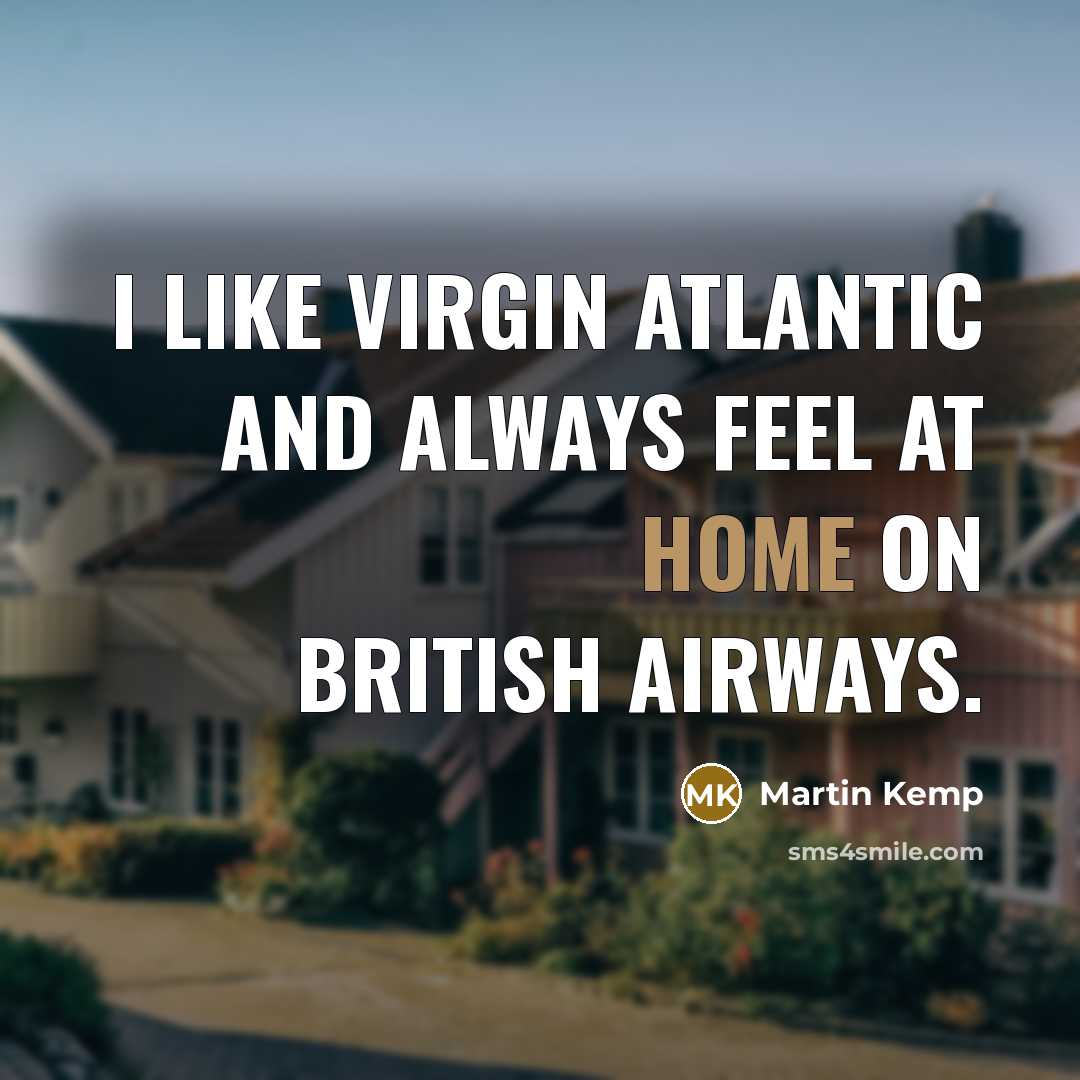 “I like Virgin Atlantic and always feel at home on…” quote by Martin Kemp
