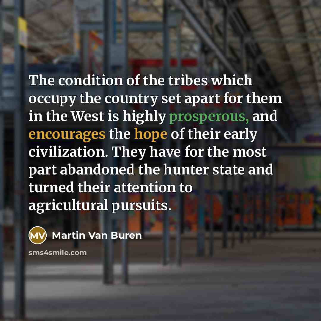 “The condition of the tribes which occupy the country set…” quote by Martin Van Buren