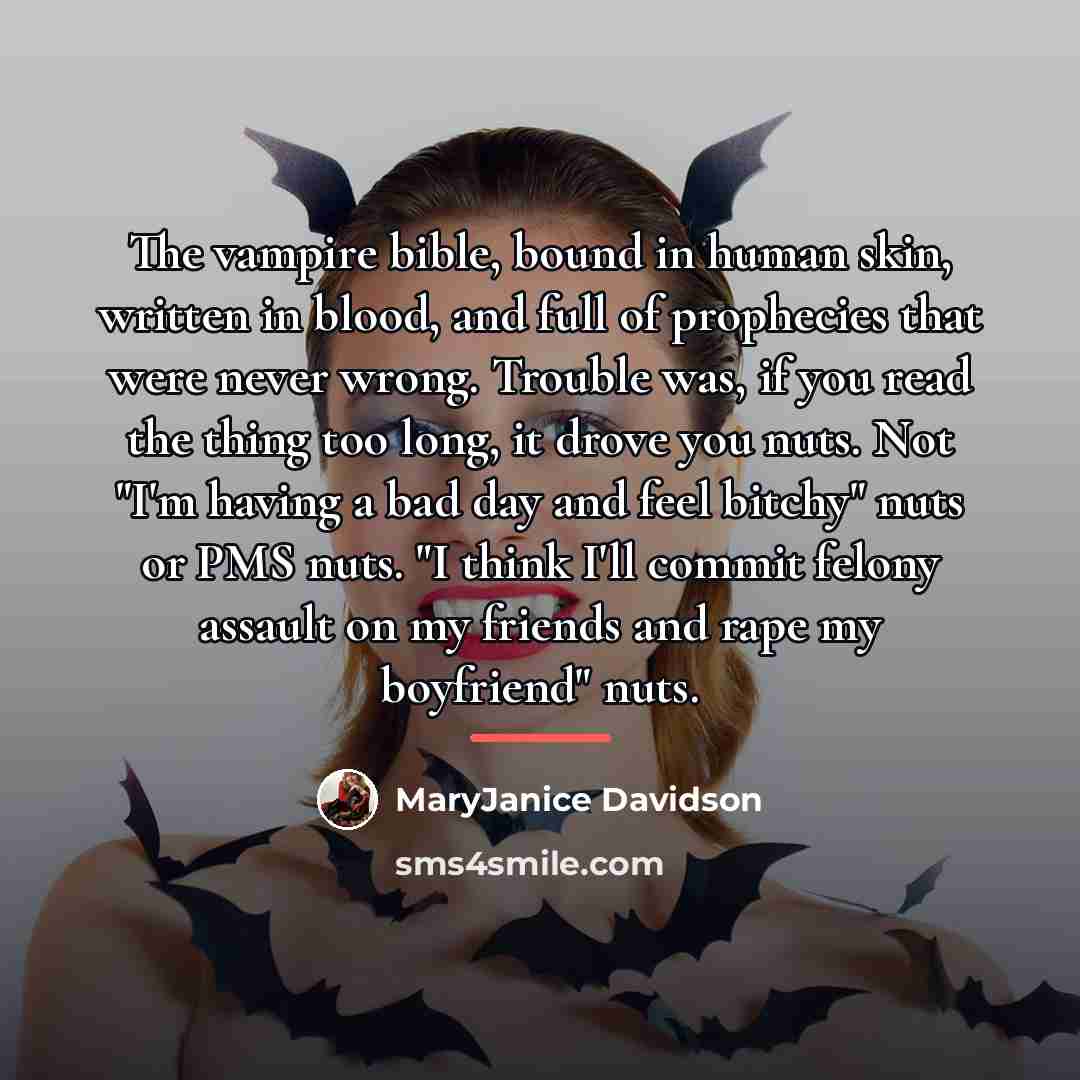 “The vampire bible, bound in human skin, written in blood,…” quote by MaryJanice Davidson